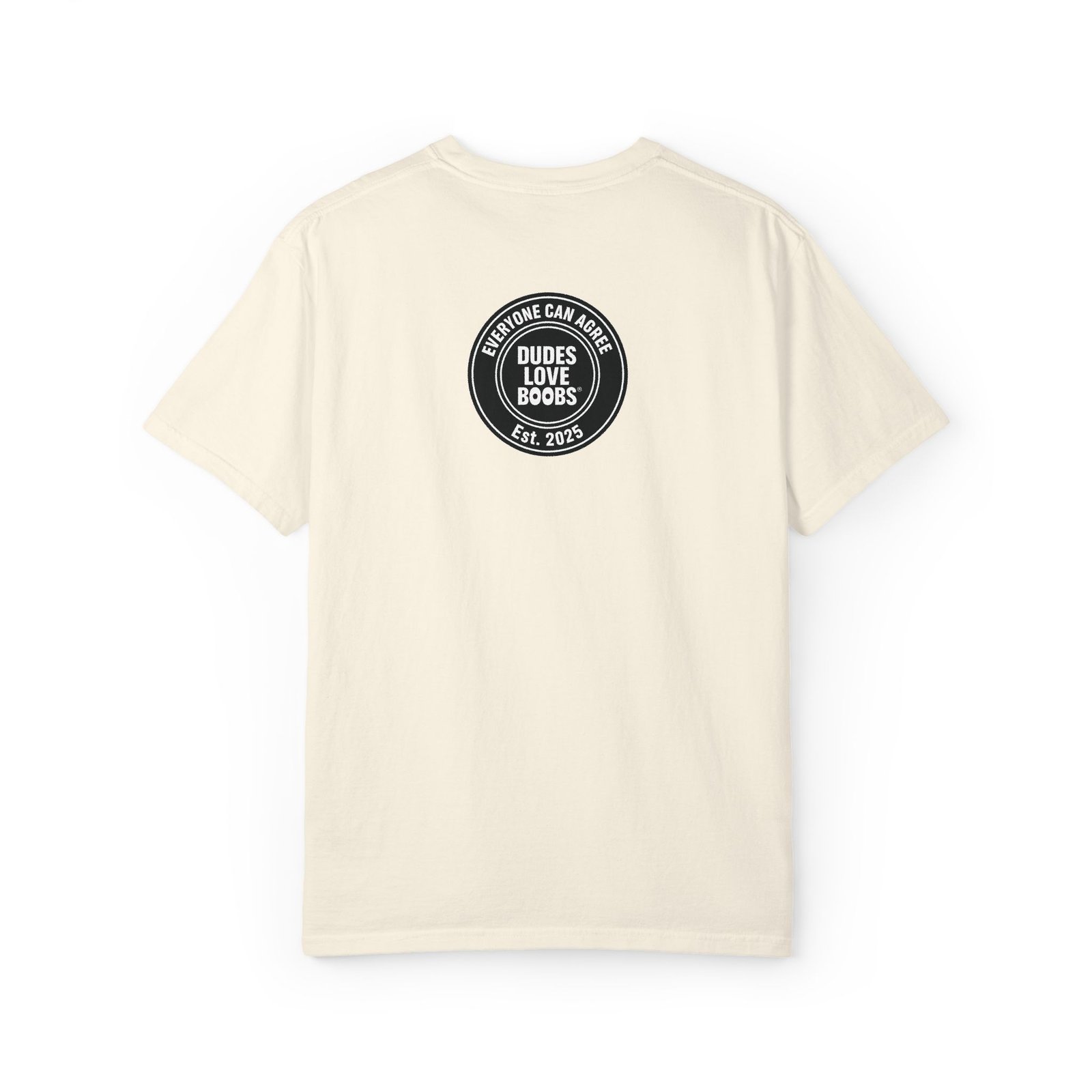 EVERYONE CAN AGREE™on one thing...DUDE'S LOVE BOOBS® Round Badge tee Logo, T-shirt Est. 2025, dad gift, - Image 10