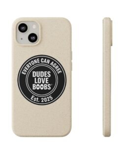 DUDES LOVE BOOBS&reg; Biodegradable Phone Case &mdash; Eco-Friendly Protective Cover