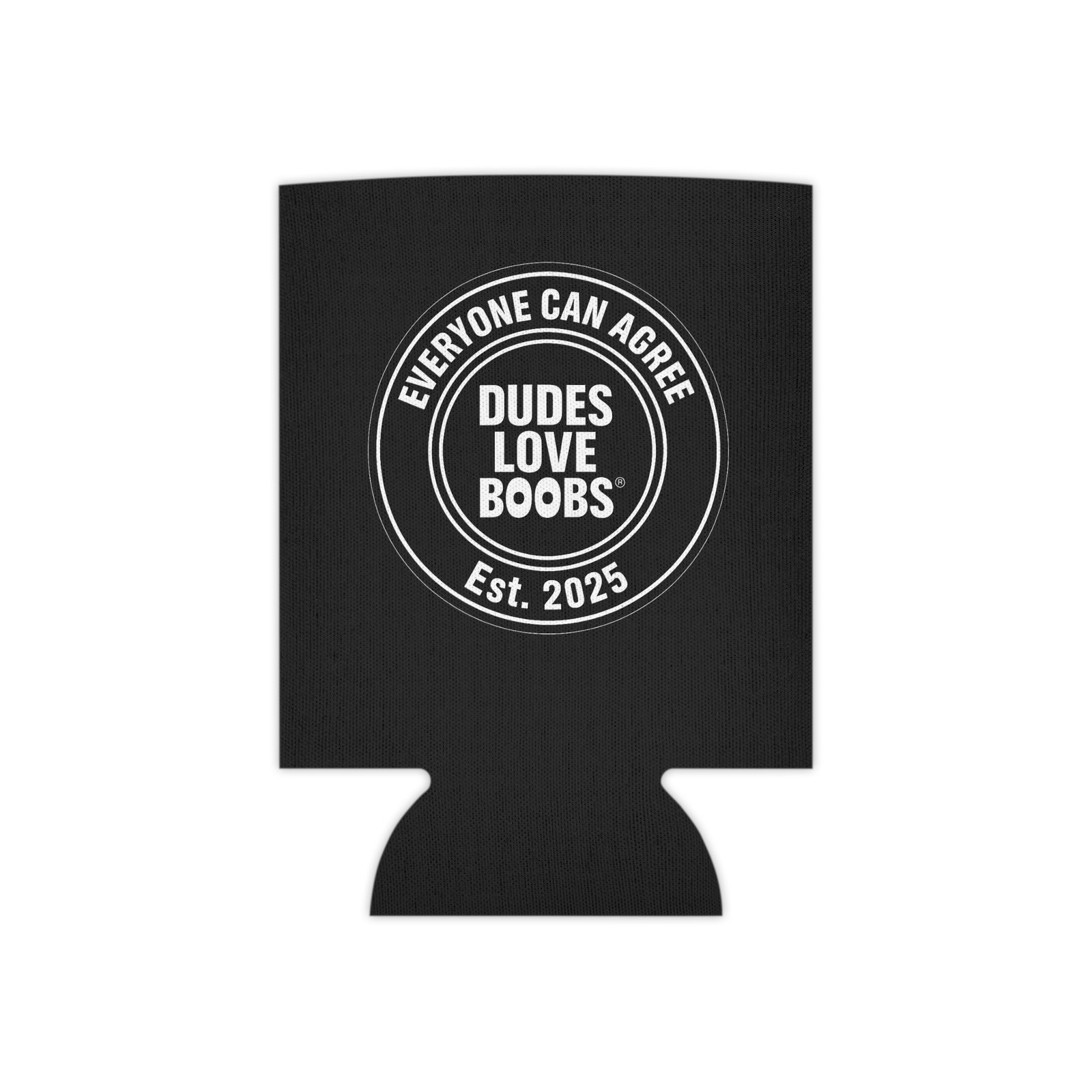 EVERYONE CAN AGREE™ —DUDES LOVE BOOBS® Can cooler Beer Koozie Novelty funny quote